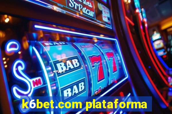 k6bet.com plataforma